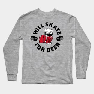 Will skate for beer Long Sleeve T-Shirt